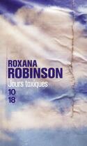 Couverture du livre « Jours toxiques » de Roxana Robinson aux éditions 10/18