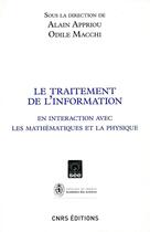 Couverture du livre « Le Traitement de l'information en interaction avec les mathématiques et la physique » de Appriou/Macchi aux éditions Cnrs