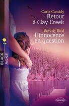 Couverture du livre « Retour à Clay Creek ; l'innocence en question » de Carla Cassidy et Beverly Bird aux éditions Harlequin