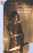 Couverture du livre « Ames devorees (les) » de K. W. Jeter aux éditions J'ai Lu