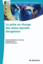 Couverture du livre « La prise en charge des état réputés dangereux » de Marie-Noelle Vacheron-Trystram et Francoise Cornic et Raphael Gourevitch aux éditions Elsevier-masson