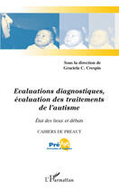 Couverture du livre « Évaluations diagnostiques, évaluation des traitements de l'autisme ; état des lieux et débats » de Cahiers De Preaut aux éditions L'harmattan