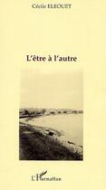 Couverture du livre « L'etre a l'autre » de Cecile Eleouet aux éditions Editions L'harmattan