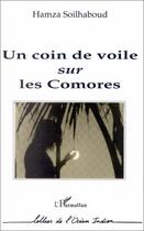 Couverture du livre « Un coin de voile sur les comores » de Hamza Soilhaboud aux éditions Editions L'harmattan