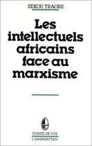 Couverture du livre « Les intellectuels africains face au marxisme » de Sékou Traore aux éditions Editions L'harmattan