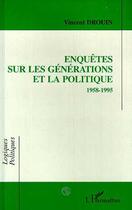 Couverture du livre « Enquetes sur les generations et la politique (1958-1995) » de Vincent Drouin aux éditions Editions L'harmattan