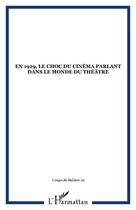 Couverture du livre « En 1929, le choc du cinema parlant dans le monde du theatre - vol10 » de  aux éditions Editions L'harmattan