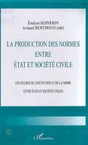 Couverture du livre « La production des normes entre etat et societe civile - les figures de l'institution et de la norme » de Severin/Berthoud aux éditions Editions L'harmattan