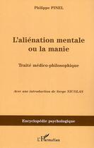 Couverture du livre « L'aliénation mentale ou la manie : Traité médico-philosophique » de Philippe Pinel aux éditions Editions L'harmattan