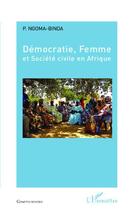 Couverture du livre « Démocratie, femme et société civile en Afrique » de P. Ngoma-Binda aux éditions Editions L'harmattan