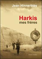 Couverture du livre « Harkis ; mes frères » de Jean Hinnerbles aux éditions Amalthee