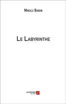 Couverture du livre « Le labyrinthe » de Mireille Bardin aux éditions Editions Du Net