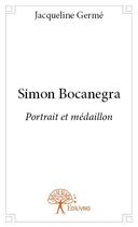 Couverture du livre « Simon Bocanegra ; portrait et médaillon » de Jacqueline Germe aux éditions Edilivre