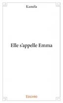 Couverture du livre « Elle s'appelle Emma » de Kamela aux éditions Edilivre