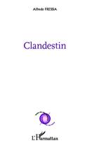 Couverture du livre « Clandestin » de Alfredo Fressia aux éditions Editions L'harmattan