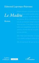 Couverture du livre « Le Madou » de Edmond Lapompe-Paironne aux éditions L'harmattan