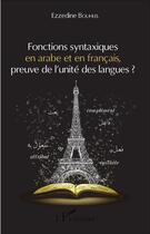 Couverture du livre « Fonctions syntaxiques en arabe et en francais, preuve de l'unité des langues ? » de Ezzedine Bouhlel aux éditions L'harmattan