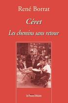 Couverture du livre « Céret les chemins sans retour » de Rene Borrat aux éditions Presses Litteraires