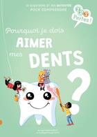 Couverture du livre « Pourquoi je dois aimer mes dents » de Nicolas Treve et Catherine Bigot aux éditions Gulf Stream