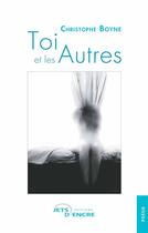 Couverture du livre « Toi et les autres » de Boyne Christophe aux éditions Jets D'encre