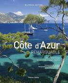 Couverture du livre « Côte d'Azur remarquable ; mer & montagne, de Menton à Saint-Tropez » de Claude Raybaud et Richard Wacongne et Dominique Zintzmeyer aux éditions Gilletta