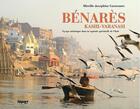 Couverture du livre « Bénarès, Kashi-Varanasi ; voyage initiatique dans la capitale spirituelle de l'Inde » de Mireille-Josephine Guezennec aux éditions L'a Part Buissonniere