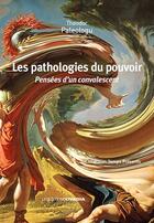 Couverture du livre « Les pathologies du pouvoir : Pensées d'un convalescent » de Theodor Paleologu aux éditions Ovadia