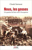 Couverture du livre « Nous, les gosses ; un quartier de Paris sous l'occupation » de Claude Sarrassat aux éditions Publedit