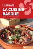 Couverture du livre « Je découvre ; la cuisine Basque » de Berangere Guilbaud-Rabiller aux éditions Geste