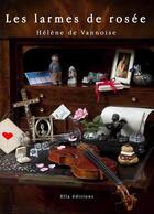 Couverture du livre « Les larmes de rosee » de De Vannoise Helene aux éditions Ella Editions