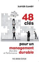 Couverture du livre « 48 clés du management durable ; bien être et perforance » de Xavier Camby aux éditions Yves Briend Editeur