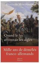 Couverture du livre « Quand le lys affrontait les aigles » de Daniel De Montplaisir aux éditions Mareuil Editions