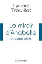 Couverture du livre « Le miroir d'Anabelle et autres récits » de Lyonel Trouillot aux éditions Caraibeditions