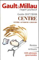 Couverture du livre « Guide Centre (édition 2017/2018) » de Gault&Millau aux éditions Gault&millau