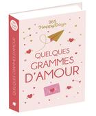 Couverture du livre « 365 happy days ; quelques grammes d'amour » de  aux éditions Editions 365