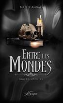 Couverture du livre « Entre les mondes t.3 ; les possédés » de Maelle Andals aux éditions Livresque