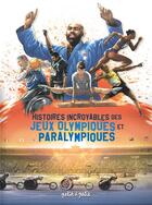 Couverture du livre « Histoires incroyables des Jeux Olympiques et Paralympiques » de Lourenco aux éditions Petit A Petit