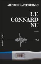 Couverture du livre « Le connard nu : magnitude 7.0 » de Saint-Servan Arthur aux éditions Jdh