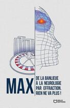 Couverture du livre « De la banlieue à la neurologie par effraction : rien ne va plus ! » de Max aux éditions Hello Editions
