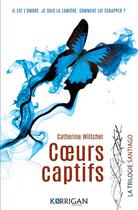 Couverture du livre « La trilogie Santiago Tome 1 : coeurs captifs » de Catherine Wiltcher aux éditions Korrigan