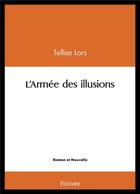 Couverture du livre « L'armee des illusions » de Lors Tellise aux éditions Edilivre