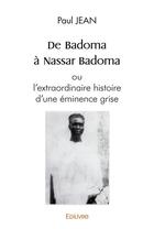 Couverture du livre « De badoma a nassar badoma ou l'extraordinaire histoire d'une eminence grise » de Jean Paul aux éditions Edilivre