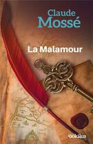 Couverture du livre « La malamour » de Claude Mosse aux éditions Ookilus