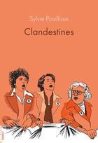 Couverture du livre « Clandestines » de Sylvie Pouilloux aux éditions Blast