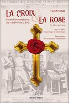Couverture du livre « La rose et la croix - essai d'interpretation du symbole de la rose-croix » de Tidianeuq aux éditions Crea'tone
