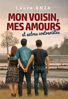 Couverture du livre « Mon Voisin, mes Amours et autres contrariétés : Grand format » de Laure Enza aux éditions Laure Enza
