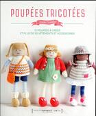 Couverture du livre « Poupees tricotees - comment apprendre a tricoter et retrouver son ame d'enfant...en creant d'adorabl » de Louise Crowther aux éditions Marabout