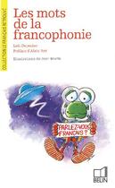Couverture du livre « Les mots de la francophonie » de Depecker/Morin/Rey aux éditions Belin