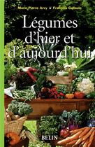 Couverture du livre « Légumes d'hier et d'aujourd'hui » de Arvy/Gallouin aux éditions Belin