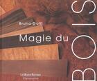 Couverture du livre « Magie Du Bois » de Bruno Goffi aux éditions Flammarion